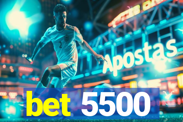 bet 5500